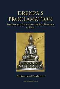 Drenpa's Proclamation: The Rise and Decline of the Bon Religion in Tibet