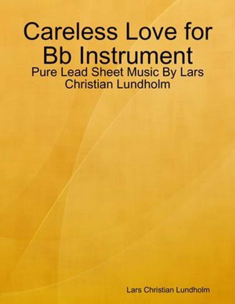 Careless Love for Bb Instrument - Pure Lead Sheet Music By Lars Christian Lundholm