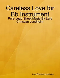 Careless Love for Bb Instrument - Pure Lead Sheet Music By Lars Christian Lundholm
