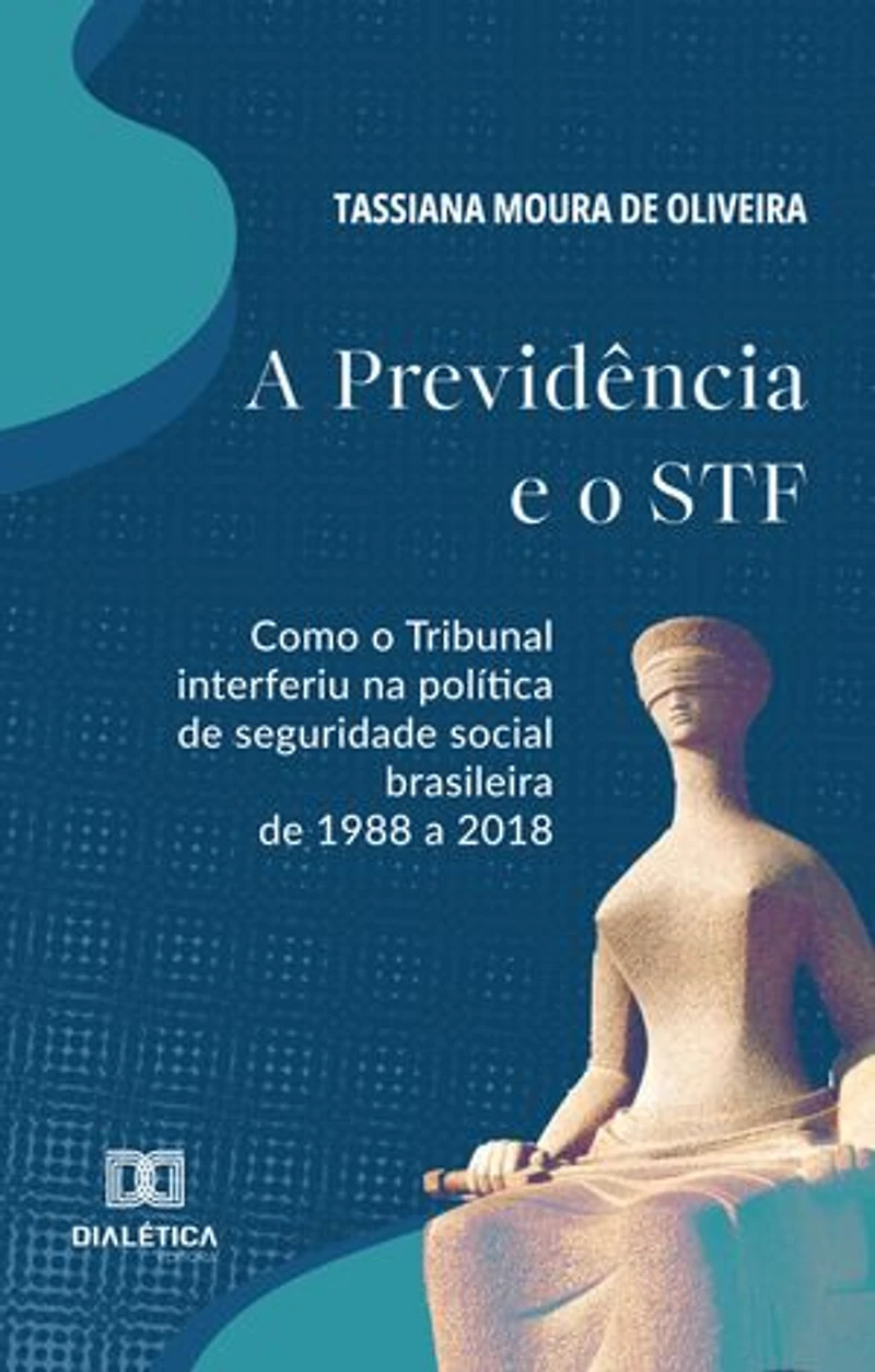 A Previdência e o STF: como o Tribunal interferiu na política de seguridade social brasileira de 1988 a 2018