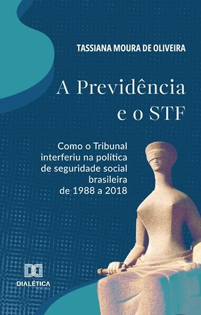 A Previdência e o STF: como o Tribunal interferiu na política de seguridade social brasileira de 1988 a 2018