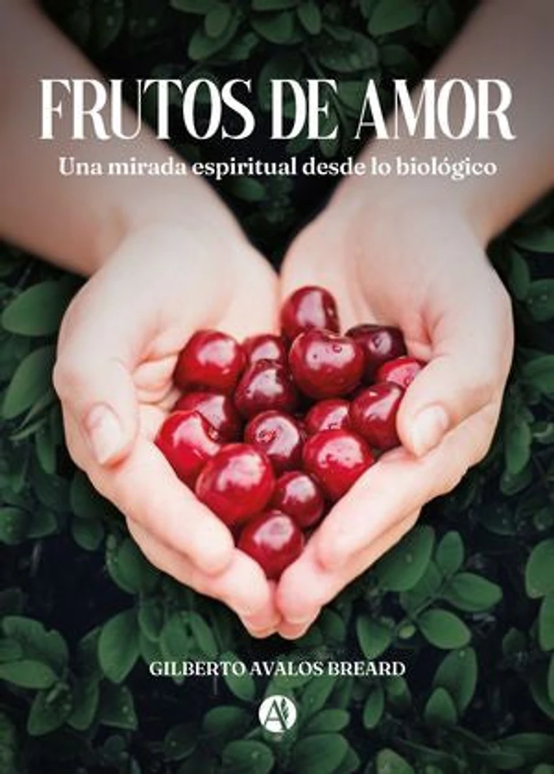 Frutos de Amor: Una mirada espiritual desde lo biológico