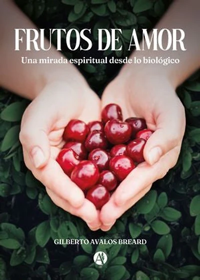 Frutos de Amor: Una mirada espiritual desde lo biológico