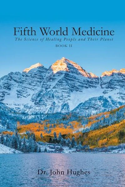 Fifth World Medicine (Book II): The Science of Healing People and Their Planet