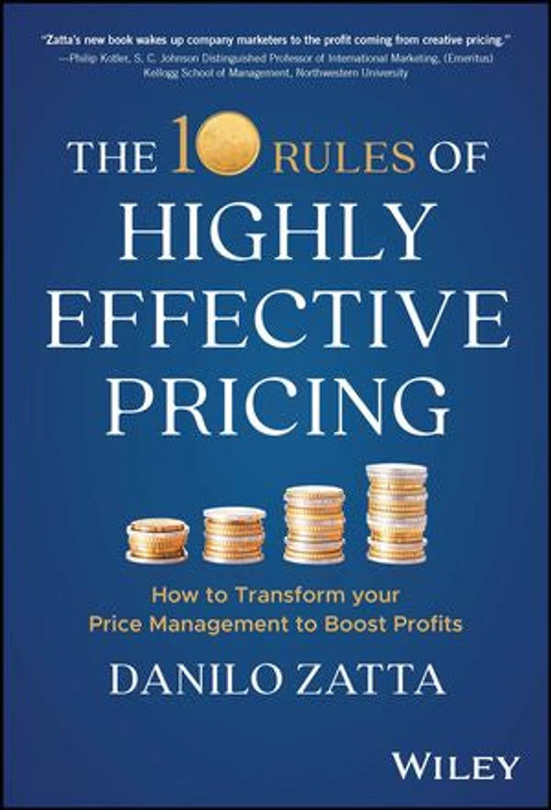 The 10 Rules of Highly Effective Pricing: How to Transform Your Price Management Boost Profits