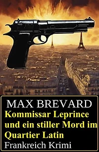 Kommissar Leprince und ein stiller Mord im Quartier Latin: Frankreich Krimi
