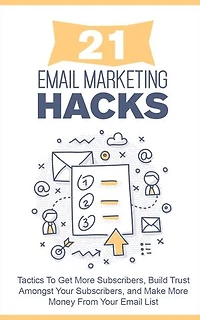 21 Email Marketing Hacks