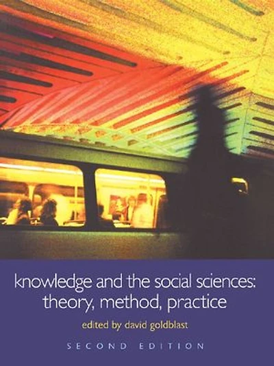 Knowledge and the Social Sciences: Theory, Method, Practice