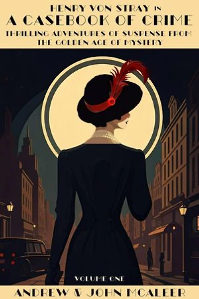 A Casebook of Crime: Thrilling Adventures of Suspense from the Golden Age of Mystery