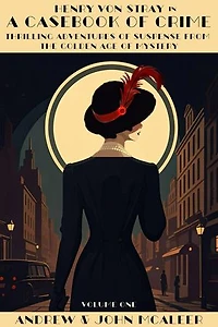 A Casebook of Crime: Thrilling Adventures of Suspense from the Golden Age of Mystery