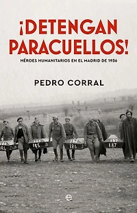 ¡Detengan Paracuellos!: Héroes humanitarios en el Madrid de 1936