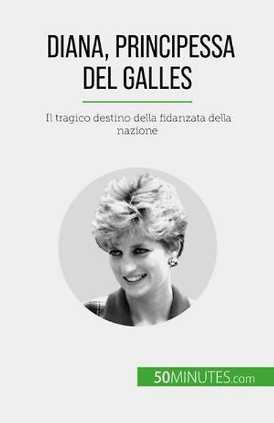 Diana, Principessa del Galles: Il tragico destino della fidanzata della nazione