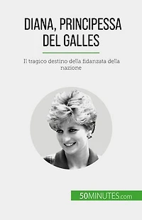 Diana, Principessa del Galles: Il tragico destino della fidanzata della nazione