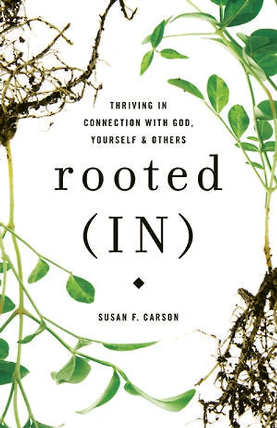 Rooted (IN): Thriving in Connection with God, Yourself, and Others