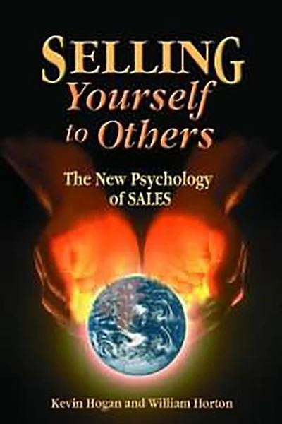 Selling Yourself To Others: The New Psychology of Sales