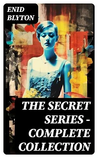The Secret Series - Complete Collection: Enriched edition. The Secret Island, The Secret of Spiggy Holes, The Secret Mountain, The Secret of Killimooin & The Secret of Moon Castle - Adventure Classics