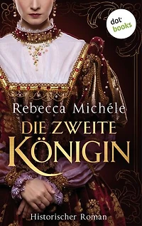 Die zweite Königin: Historischer Roman