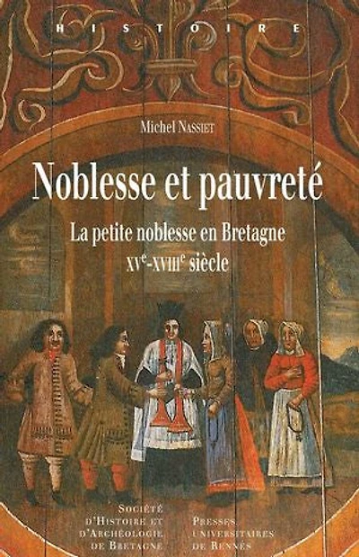noblesse et pauvreté: la petite en Bretagne, XVe-XVIIIe siècle