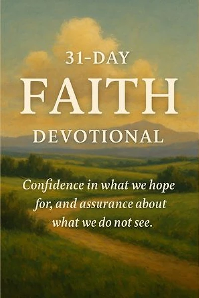 Faith: 31-Day Devotional: Becoming Who You Were Meant to Be, #1