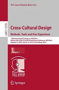 Cross-Cultural Design. Methods, Tools and User Experience: 11th International Conference, CCD 2019, Held as Part of the 21st HCI HCII Orlando, FL, USA, July 26-31, Proceedings, I