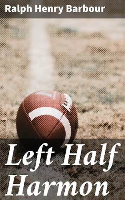 Left Half Harmon: Victory on the Gridiron: A Tale of Teamwork and Triumph