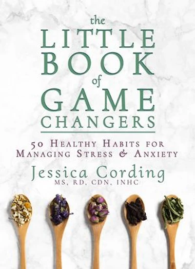 The Little Book of Game Changers: 50 Healthy Habits for Managing Stress & Anxiety