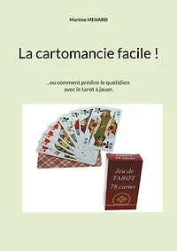 La cartomancie facile !: Un guide pas à pour prédire le quotidien sans don particulier.