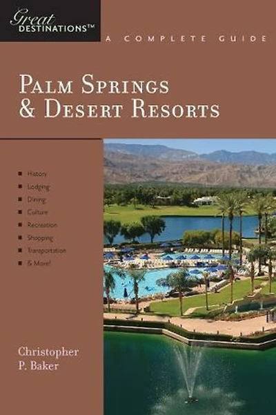 Explorer's Guide Palm Springs & Desert Resorts: A Great Destination (Explorer's Great Destinations)