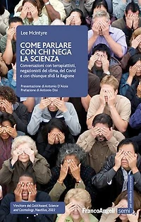 Come parlare con chi nega la scienza: Conversazioni con terrapiattisti, negazionisti del clima, del Covid e con chiunque sfidi la Ragione