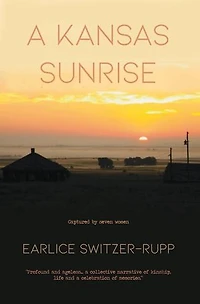 a Kansas Sunrise: Captured by seven women "Profound and ageless...a collective narrative of kinship, life celebration memories."