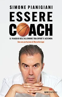 Essere coach: Il viaggio dell'allenare tra sport e azienda