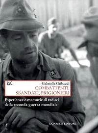 Combattenti, sbandati, prigionieri: Esperienze e memorie di reduci della seconda guerra mondiale