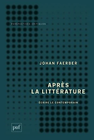 Après la littérature : Écrire le contemporain