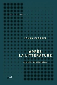 Après la littérature : Écrire le contemporain