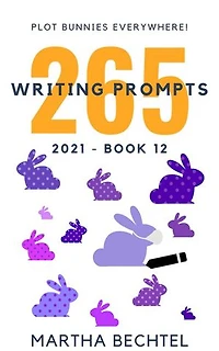265 Writing Prompts : 2021 Saturday Story Prompt Collection: Saturday Story Prompts - Yearly, #12
