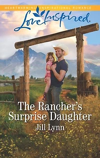 The Rancher's Surprise Daughter: A Fresh-Start Family Romance