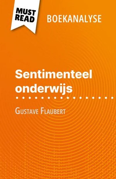 Sentimenteel onderwijs van Gustave Flaubert (Boekanalyse): Volledige analyse en gedetailleerde samenvatting van het werk
