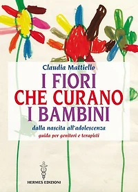 I fiori che curano i bambini: Dalla nascita all’adolescenza - Guida per genitori e terapisti