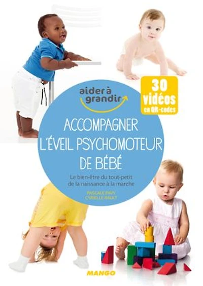 Accompagner l'éveil psychomoteur de bébé: Le bien-être du tout-petit de la naissance à la marche