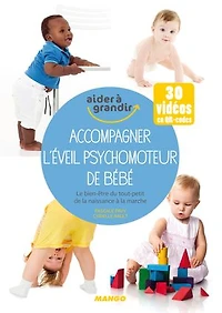 Accompagner l'éveil psychomoteur de bébé: Le bien-être du tout-petit de la naissance à la marche