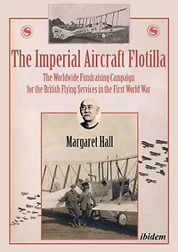 the Imperial Aircraft Flotilla: Worldwide Fundraising Campaign for British Flying Services First World War