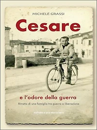 Cesare e l'odore della guerra: Ritratto di una famiglia tra guerra e liberazione