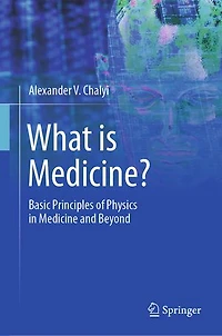 What is Medicine?: Basic Principles of Physics Medicine and Beyond