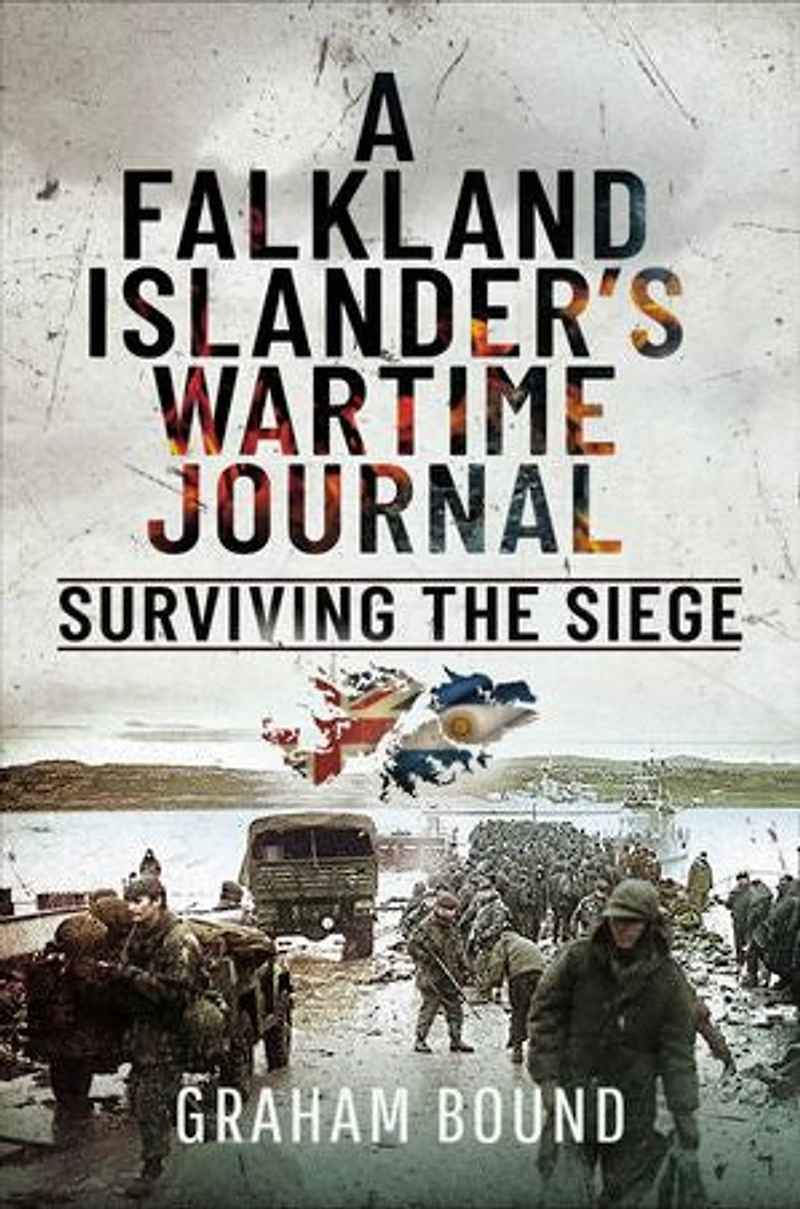 A Falkland Islander's Wartime Journal: Surviving the Siege