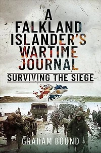 A Falkland Islander's Wartime Journal: Surviving the Siege
