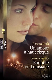Un amour à haut-risque - Enquête en Louisiane (Harlequin Black Rose)