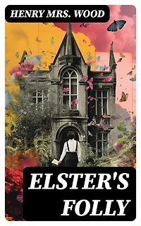 Elster's Folly: A Novel