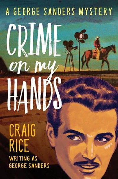 Crime on My Hands: A George Sanders Mystery