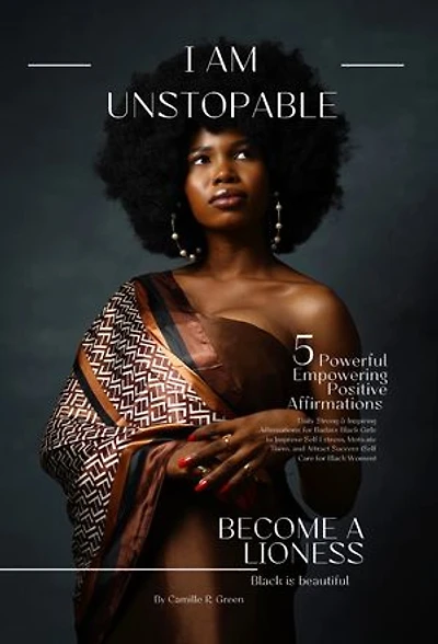 5 Powerful Empowering Positive Affirmations for Black Women: Daily Powerful & Inspirational Affirmations to Increase Confidence, Boost Self Esteem & Motivation and Attract Success for Badass Black Girls (Self Care for Black Women)
