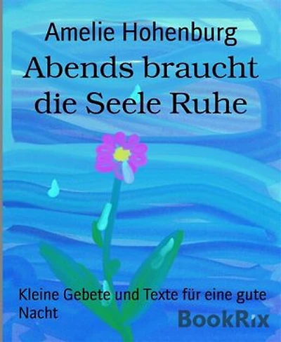 Abends braucht die Seele Ruhe: Kleine Gebete und Texte für eine gute Nacht